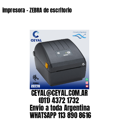 impresora – ZEBRA de escritorio