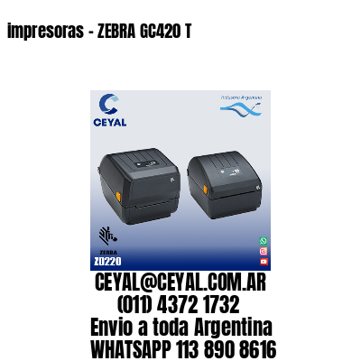 impresoras - ZEBRA GC420 T