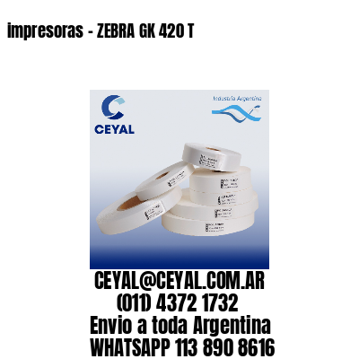 impresoras – ZEBRA GK 420 T