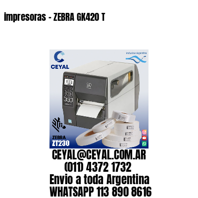 impresoras – ZEBRA GK420 T