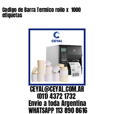 Codigo de Barra Termico rollo x  1000 etiquetas