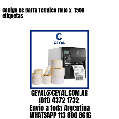 Codigo de Barra Termico rollo x  1500 etiquetas