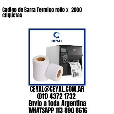 Codigo de Barra Termico rollo x  2000 etiquetas