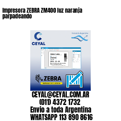 Impresora ZEBRA ZM400 luz naranja parpadeando