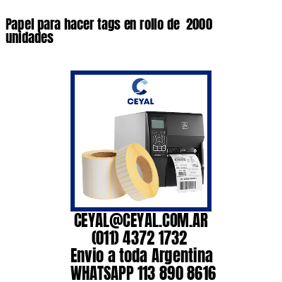 Papel para hacer tags en rollo de  2000 unidades