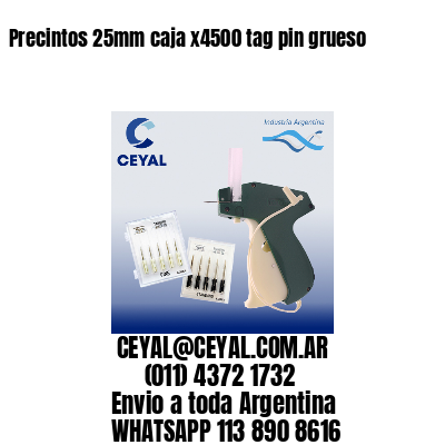 Precintos 25mm caja x4500 tag pin grueso