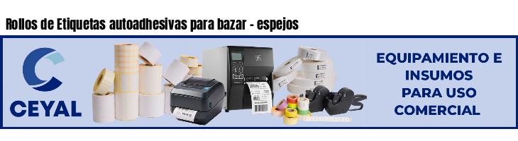 Rollos de Etiquetas autoadhesivas para bazar - espejos