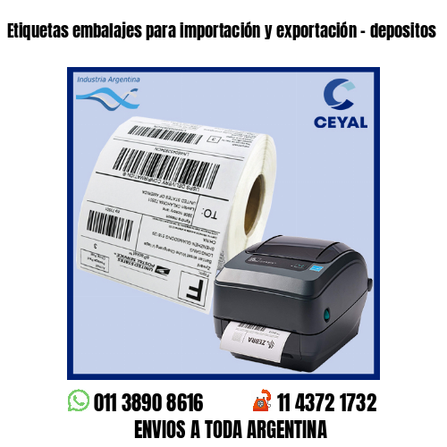Etiquetas embalajes para importación y exportación - depositos