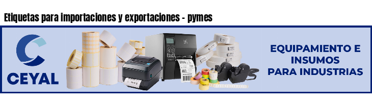 Etiquetas para importaciones y exportaciones - pymes