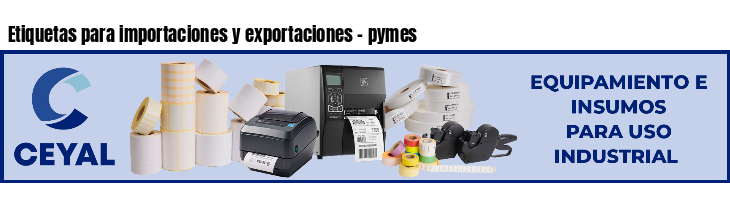 Etiquetas para importaciones y exportaciones - pymes