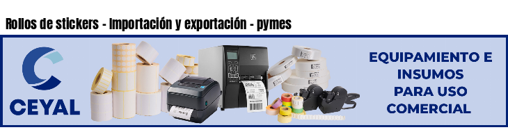 Rollos de stickers - Importación y exportación - pymes