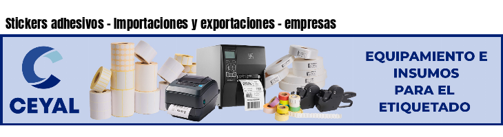 Stickers adhesivos - Importaciones y exportaciones - empresas