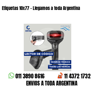 Etiquetas 10x77 - Llegamos a toda Argentina