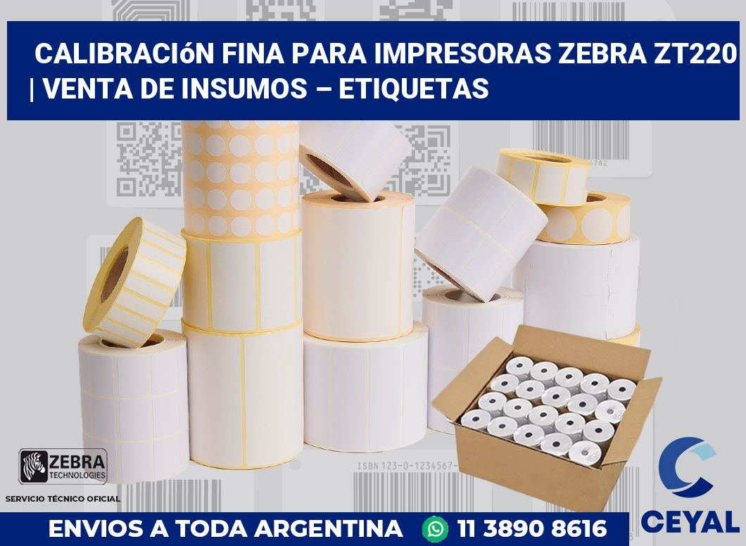 Calibración fina para impresoras Zebra ZT220 | Venta de insumos – Etiquetas