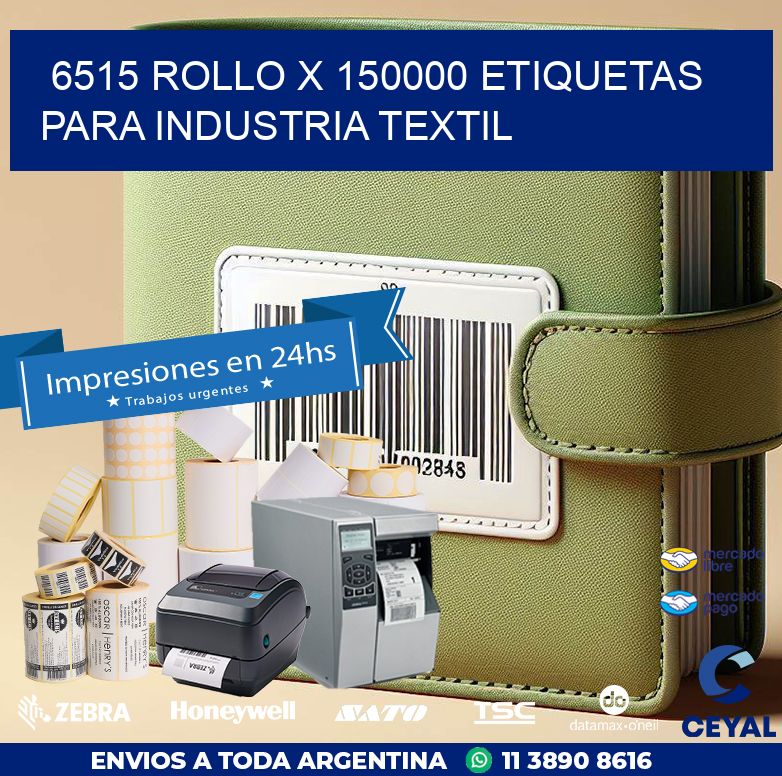 6515 ROLLO X 150000 ETIQUETAS PARA INDUSTRIA TEXTIL