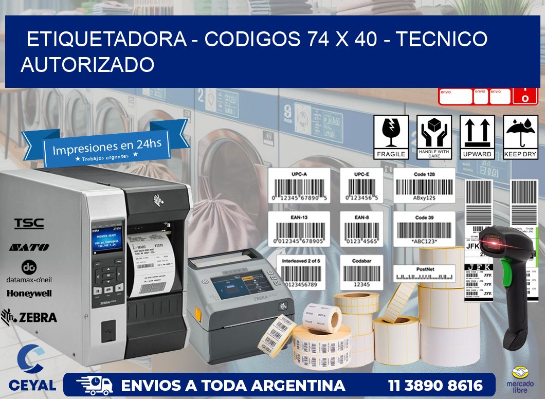 ETIQUETADORA - CODIGOS 74 x 40 - TECNICO AUTORIZADO