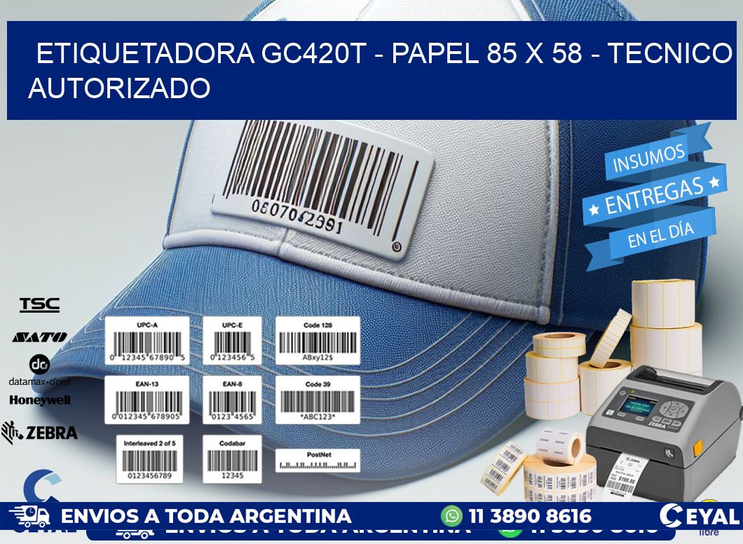 ETIQUETADORA GC420T - PAPEL 85 x 58 - TECNICO AUTORIZADO