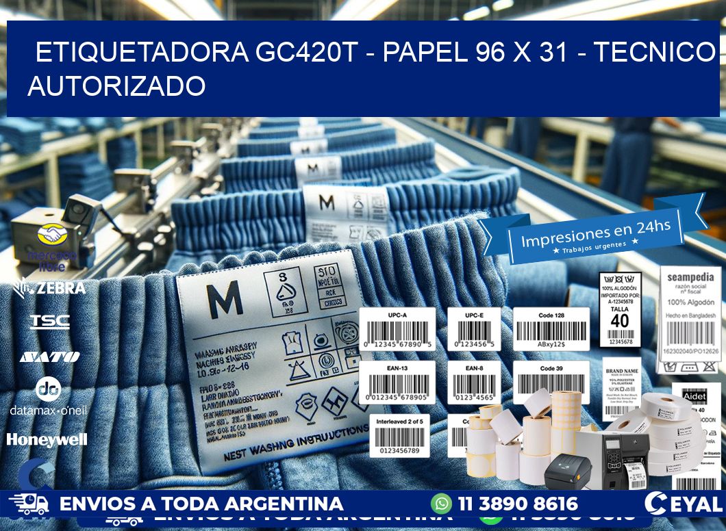 ETIQUETADORA GC420T - PAPEL 96 x 31 - TECNICO AUTORIZADO