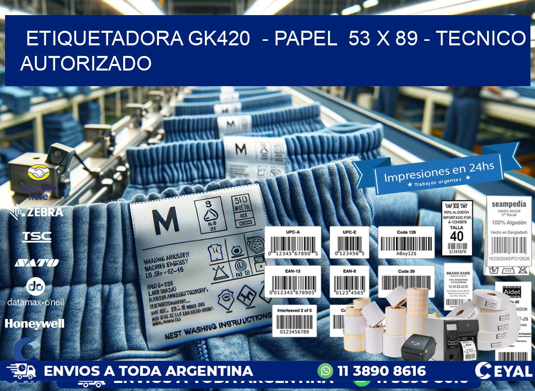 ETIQUETADORA GK420  - PAPEL  53 x 89 - TECNICO AUTORIZADO