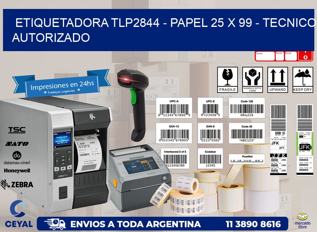 ETIQUETADORA TLP2844 - PAPEL 25 x 99 - TECNICO AUTORIZADO