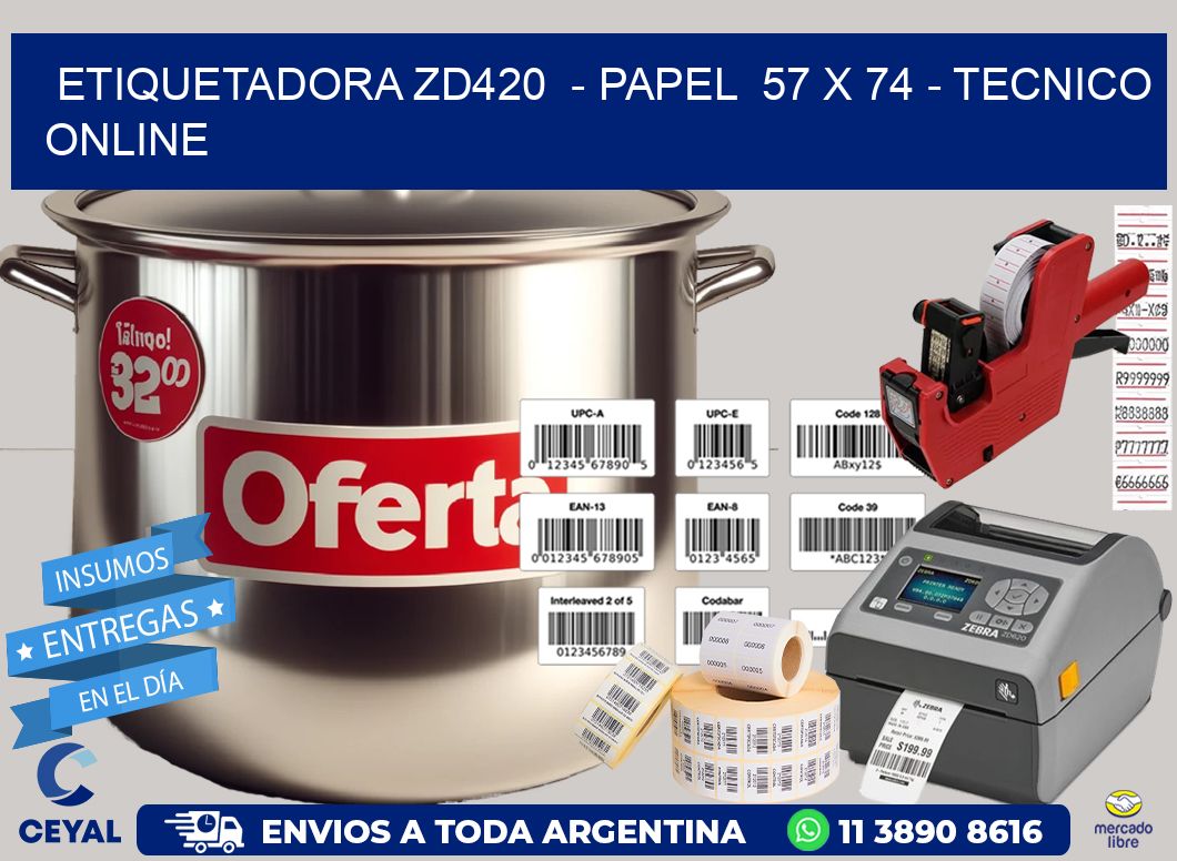 ETIQUETADORA ZD420  - PAPEL  57 x 74 - TECNICO ONLINE