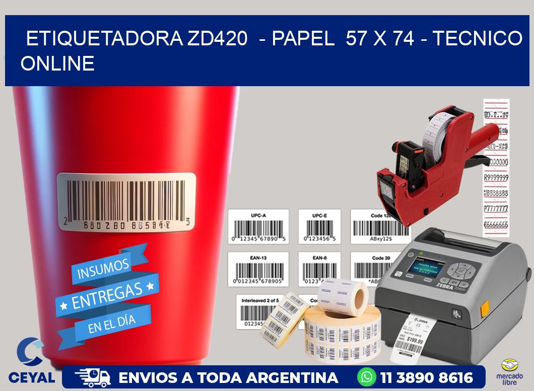 ETIQUETADORA ZD420  - PAPEL  57 x 74 - TECNICO ONLINE