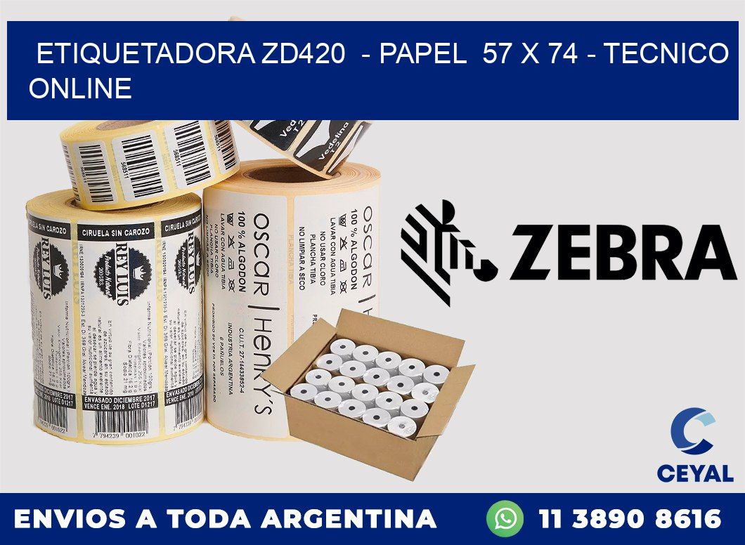 ETIQUETADORA ZD420  - PAPEL  57 x 74 - TECNICO ONLINE