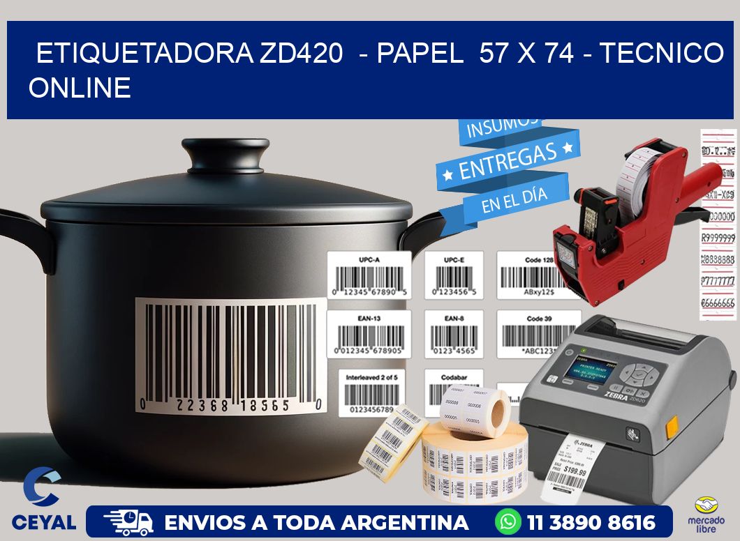 ETIQUETADORA ZD420  – PAPEL  57 x 74 – TECNICO ONLINE