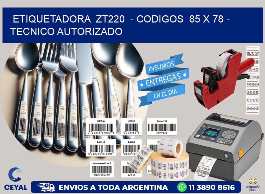 ETIQUETADORA  ZT220  - CODIGOS  85 x 78 - TECNICO AUTORIZADO