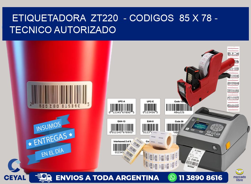 ETIQUETADORA  ZT220  – CODIGOS  85 x 78 – TECNICO AUTORIZADO