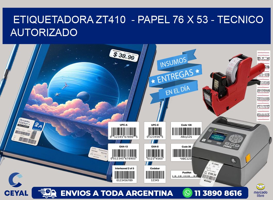 ETIQUETADORA ZT410  - PAPEL 76 x 53 - TECNICO AUTORIZADO