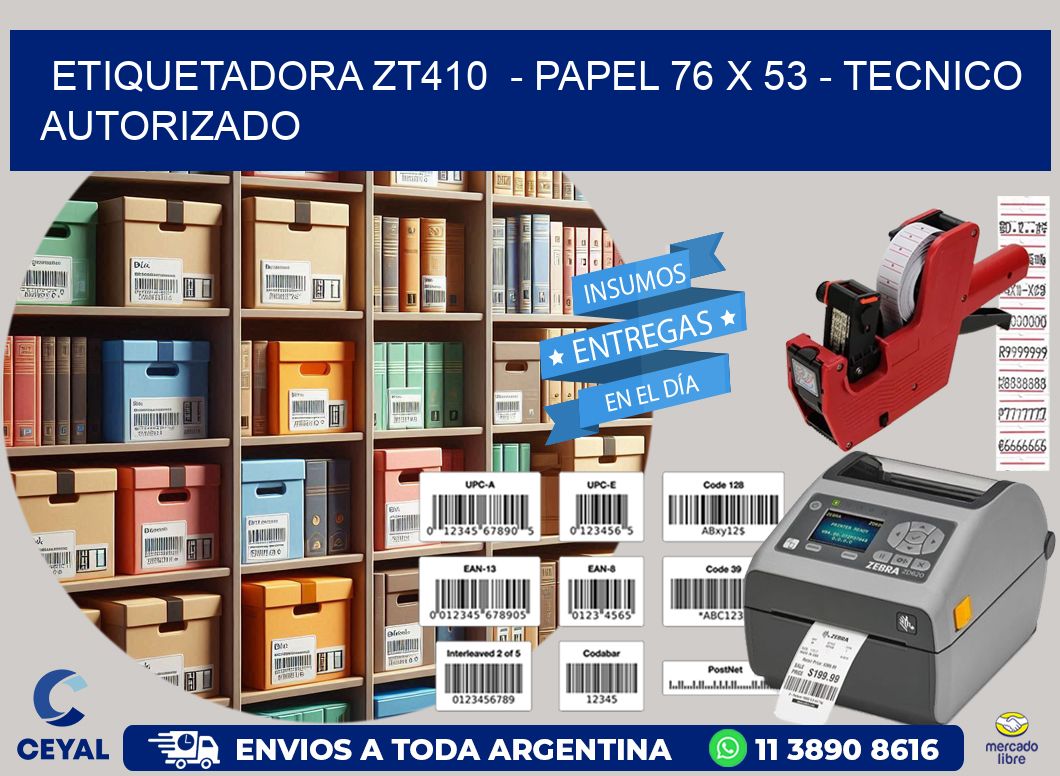 ETIQUETADORA ZT410  – PAPEL 76 x 53 – TECNICO AUTORIZADO