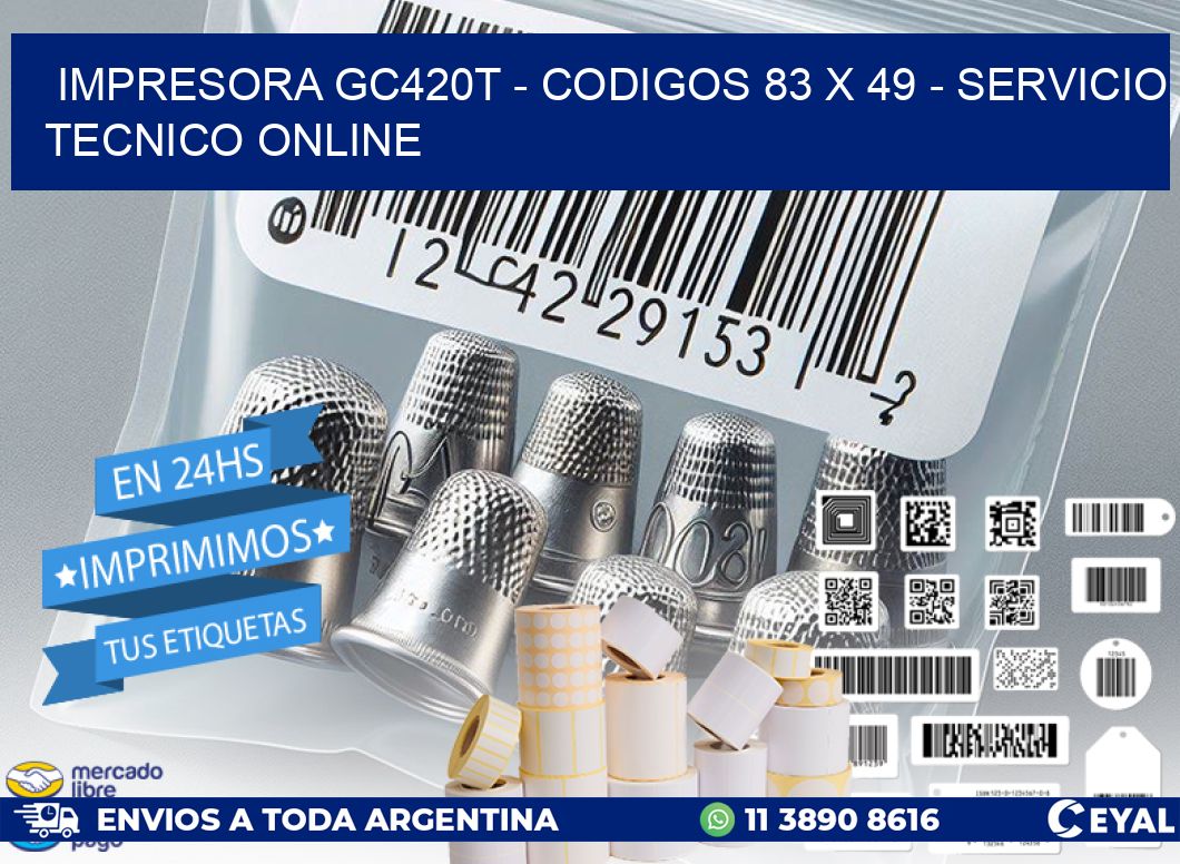 IMPRESORA GC420T - CODIGOS 83 x 49 - SERVICIO TECNICO ONLINE