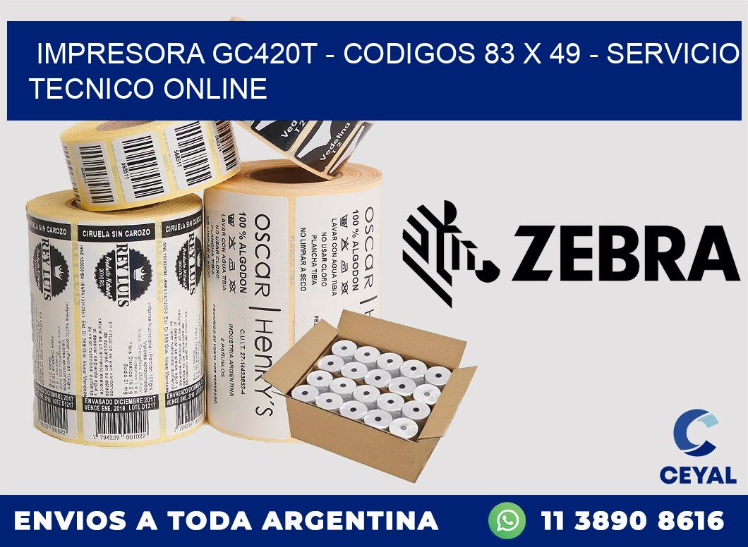 IMPRESORA GC420T - CODIGOS 83 x 49 - SERVICIO TECNICO ONLINE