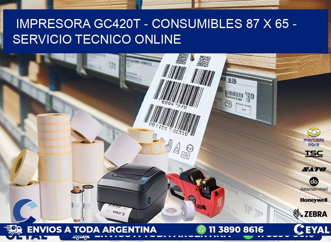 IMPRESORA GC420T - CONSUMIBLES 87 x 65 - SERVICIO TECNICO ONLINE