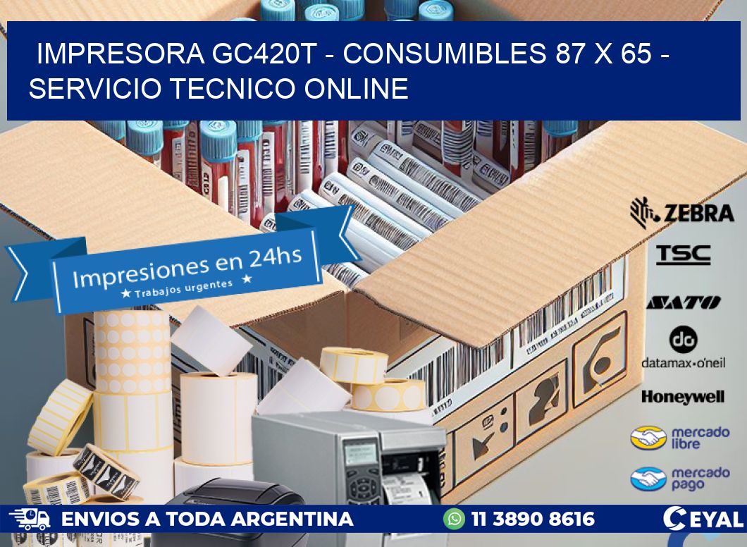 IMPRESORA GC420T - CONSUMIBLES 87 x 65 - SERVICIO TECNICO ONLINE