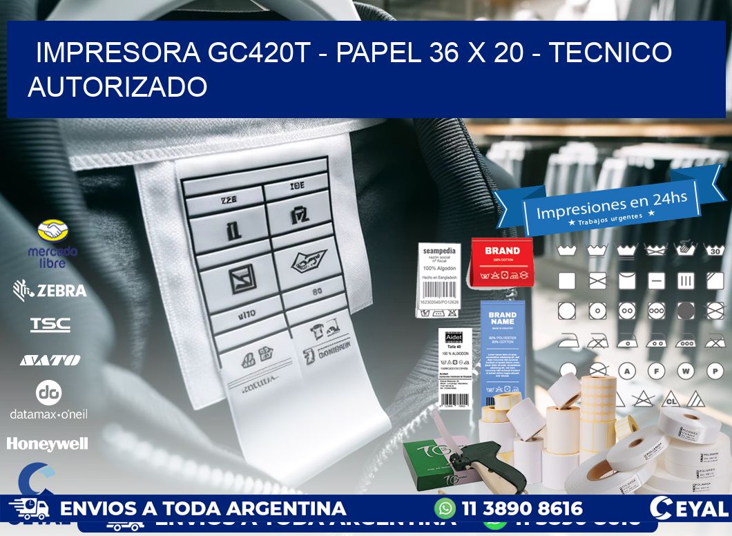 IMPRESORA GC420T - PAPEL 36 x 20 - TECNICO AUTORIZADO