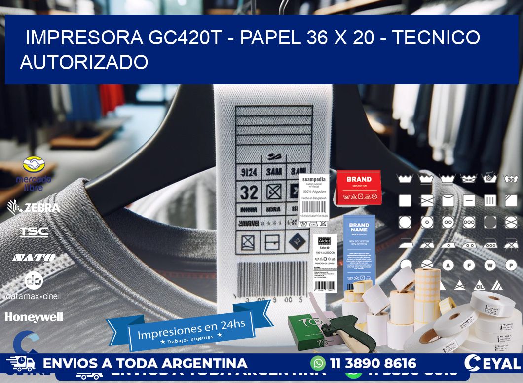 IMPRESORA GC420T - PAPEL 36 x 20 - TECNICO AUTORIZADO