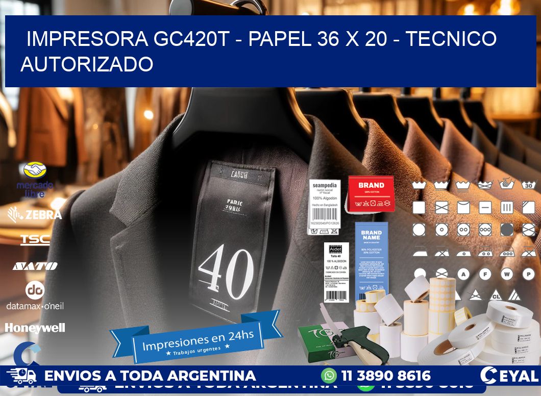 IMPRESORA GC420T - PAPEL 36 x 20 - TECNICO AUTORIZADO