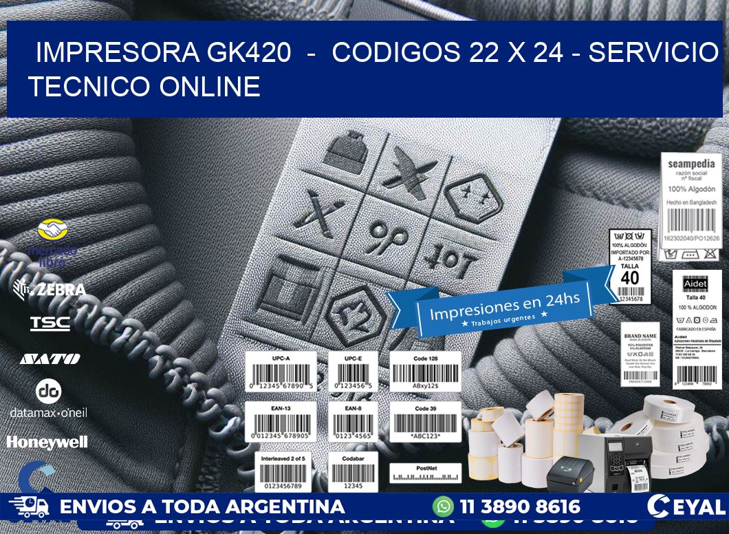 IMPRESORA GK420  -  CODIGOS 22 x 24 - SERVICIO TECNICO ONLINE