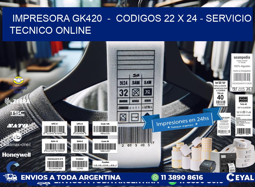 IMPRESORA GK420  -  CODIGOS 22 x 24 - SERVICIO TECNICO ONLINE