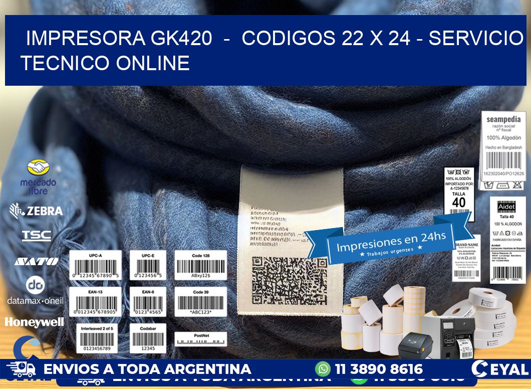 IMPRESORA GK420  -  CODIGOS 22 x 24 - SERVICIO TECNICO ONLINE