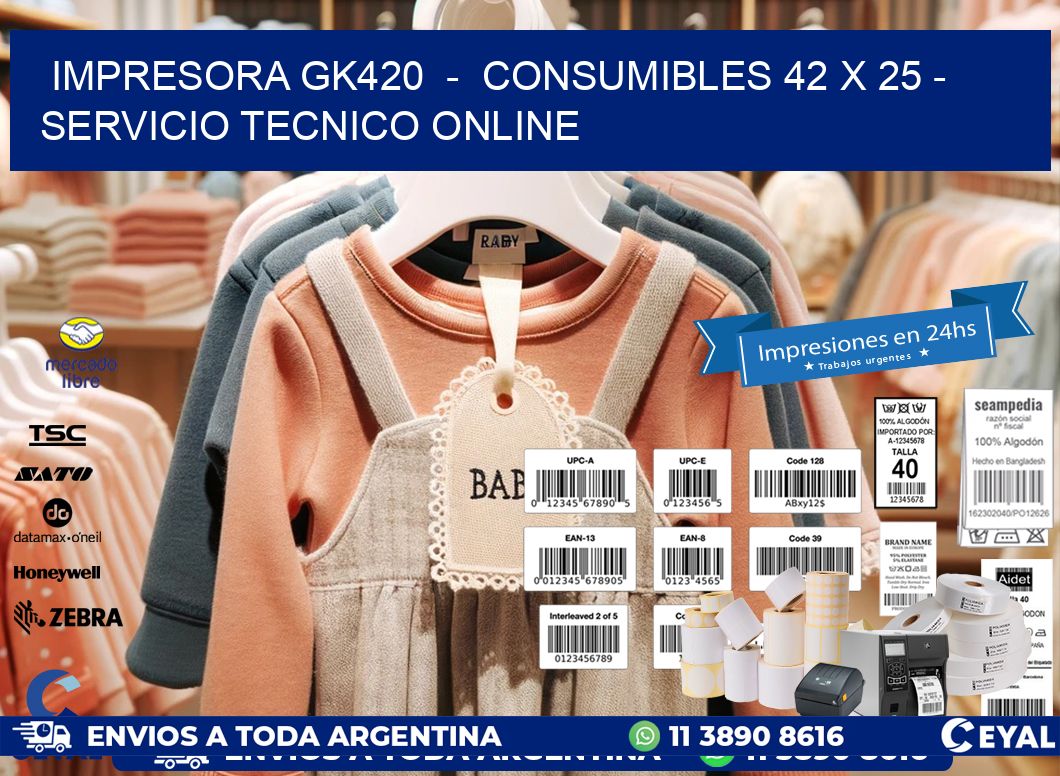 IMPRESORA GK420  -  CONSUMIBLES 42 x 25 - SERVICIO TECNICO ONLINE