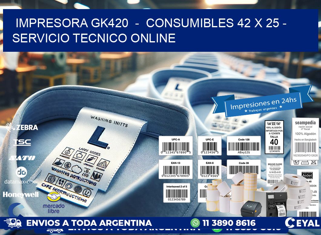 IMPRESORA GK420  -  CONSUMIBLES 42 x 25 - SERVICIO TECNICO ONLINE