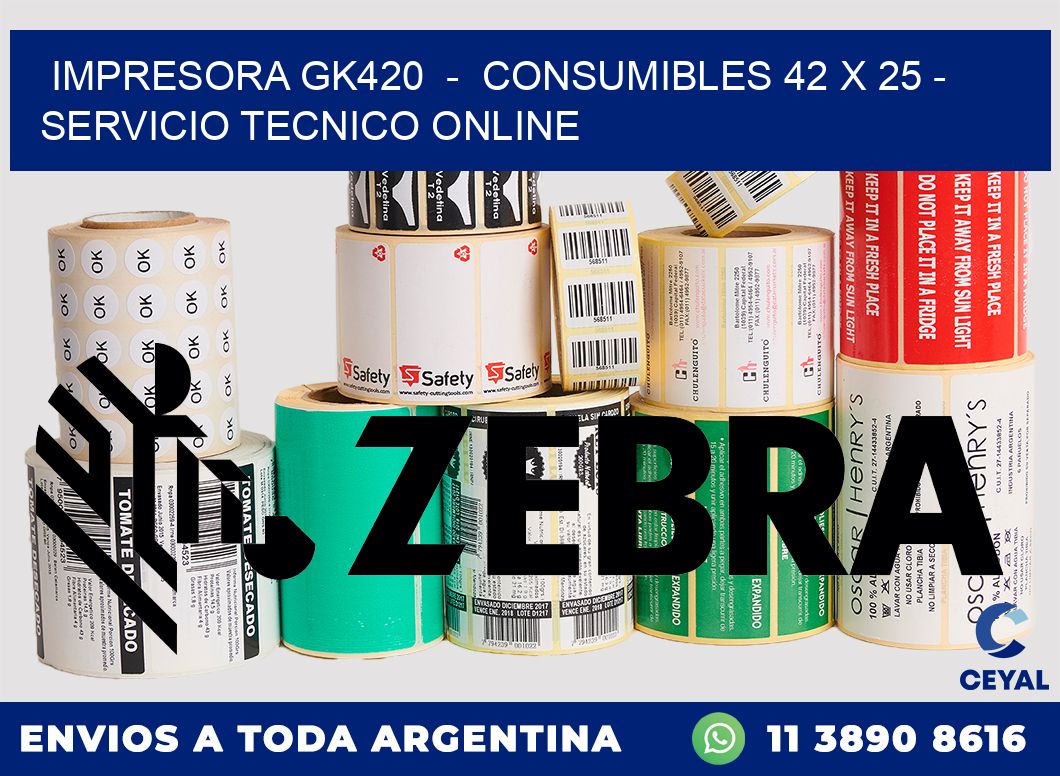 IMPRESORA GK420  -  CONSUMIBLES 42 x 25 - SERVICIO TECNICO ONLINE