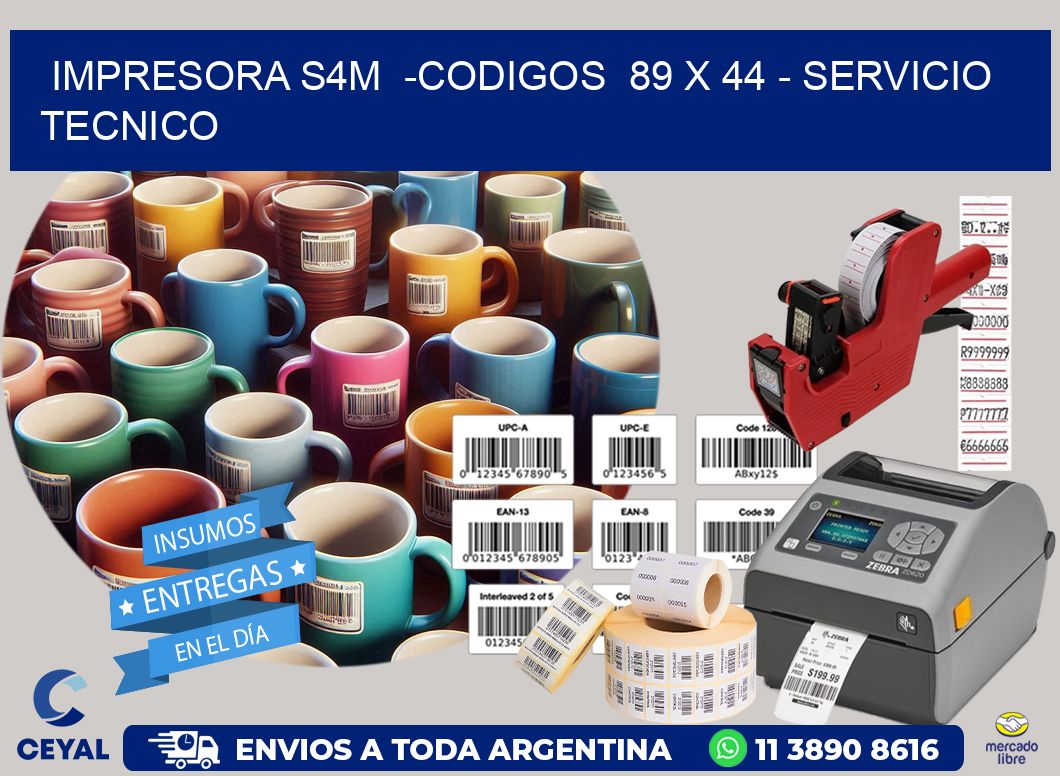 IMPRESORA S4M  -CODIGOS  89 x 44 - SERVICIO TECNICO