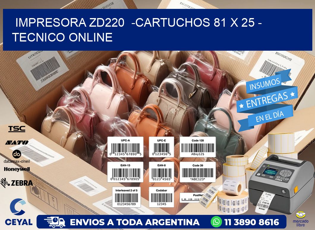 IMPRESORA ZD220  -CARTUCHOS 81 x 25 - TECNICO ONLINE