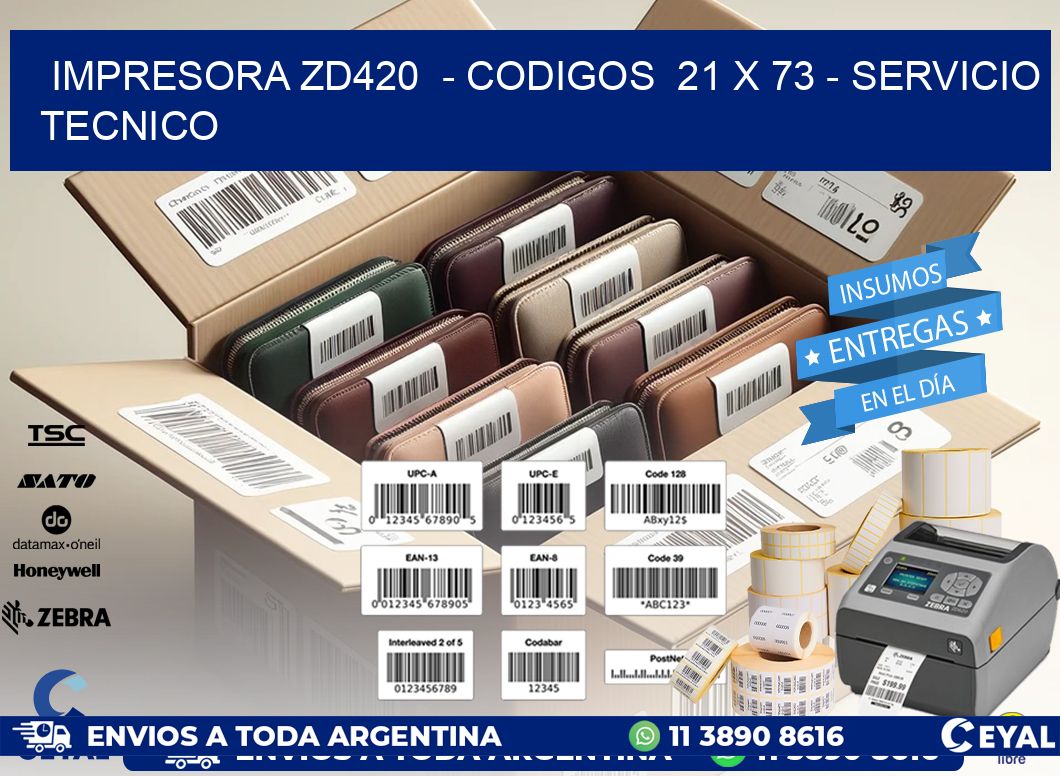 IMPRESORA ZD420  - CODIGOS  21 x 73 - SERVICIO TECNICO