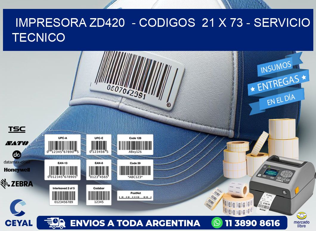 IMPRESORA ZD420  - CODIGOS  21 x 73 - SERVICIO TECNICO