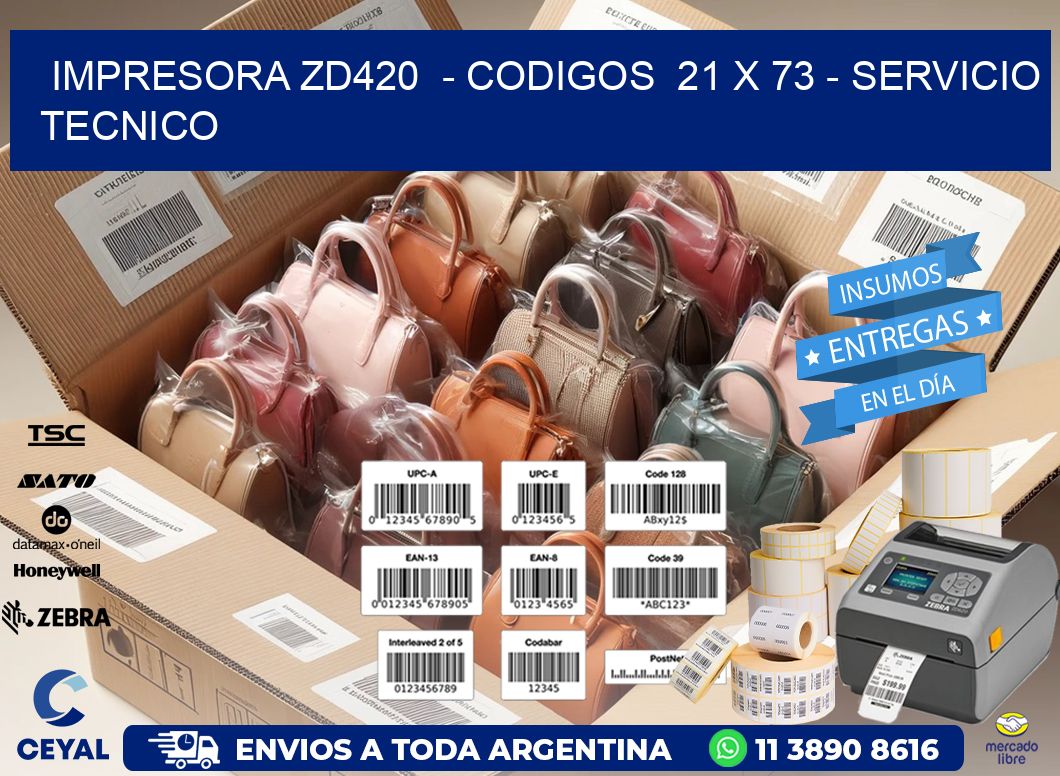 IMPRESORA ZD420  - CODIGOS  21 x 73 - SERVICIO TECNICO